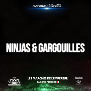 收聽Alkpote的Ninjas et gargouilles (Les marches de l’empereur Saison 3 / épisode 2|Explicit)歌詞歌曲