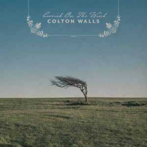 Colton Walls的专辑Carried on the Wind