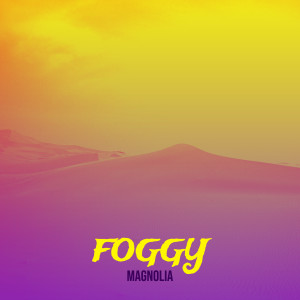 Listen to Foggy song with lyrics from Magnolia