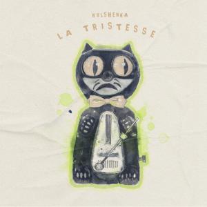 อัลบัม La Tristesse ศิลปิน Kulshenka