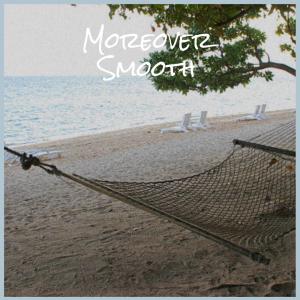 ดาวน์โหลดและฟังเพลง Moreover Smooth พร้อมเนื้อเพลงจาก Joia Sino