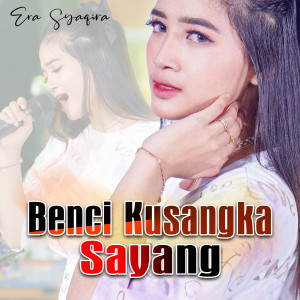 Dengarkan Benci Kusangka Sayang (Koplo Version) lagu dari Era Syaqira dengan lirik