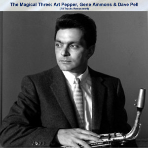 Album The Magical Three: Art Pepper, Gene Ammons & Dave Pell (All Tracks Remastered) from Dave Pell