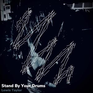 Lewis Taylor的專輯Stand By Your Drums