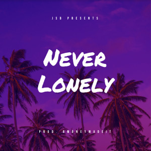 收听JSB的Never Lonely (Explicit)歌词歌曲