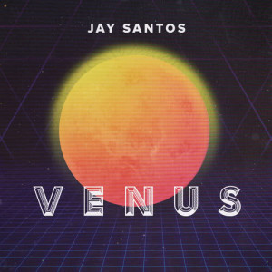 收聽Jay Santos的Venus歌詞歌曲