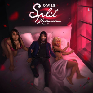 收听Skye'lit的Split Decision (Remix) (Explicit) (Remix|Explicit)歌词歌曲
