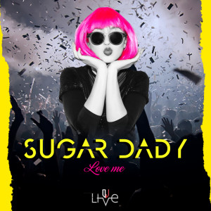 Dengarkan Sugar Dady Love Me lagu dari DJ Live dengan lirik