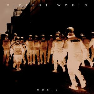 Listen to Violent World song with lyrics from Høbie