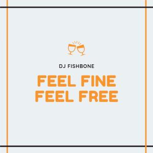 DJ Fishbone的专辑Feel Fine Feel Free