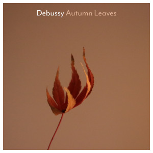 Debussy: Autumn Leaves