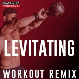 收聽Power Music Workout的Levitating (Workout Remix 128 BPM)歌詞歌曲