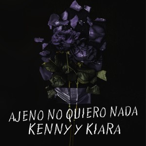 ดาวน์โหลดและฟังเพลง Ajeno No Quiero Nada พร้อมเนื้อเพลงจาก Kenny y Kiara