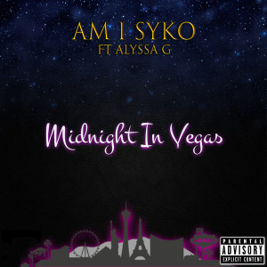 Listen to Midnight in Vegas (Explicit) song with lyrics from Am I Syko