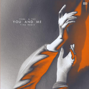Dengarkan You And Me (Fiko Remix) lagu dari pema. dengan lirik
