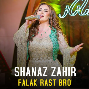 Listen to Falak Rast Bro (Live) song with lyrics from Shanaz Zahir