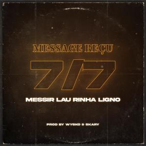 New Kids的專輯Message reçu 7/7 (feat. Messir, Lau Rinha & Ligno) (Explicit)