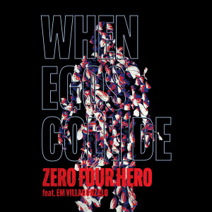 Listen to When Egos Collide song with lyrics from Zero Four Hero
