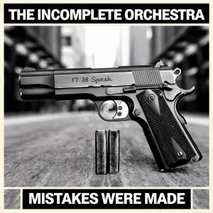 The Incomplete Orchestra的專輯Mistakes Were Made Single (Explicit)