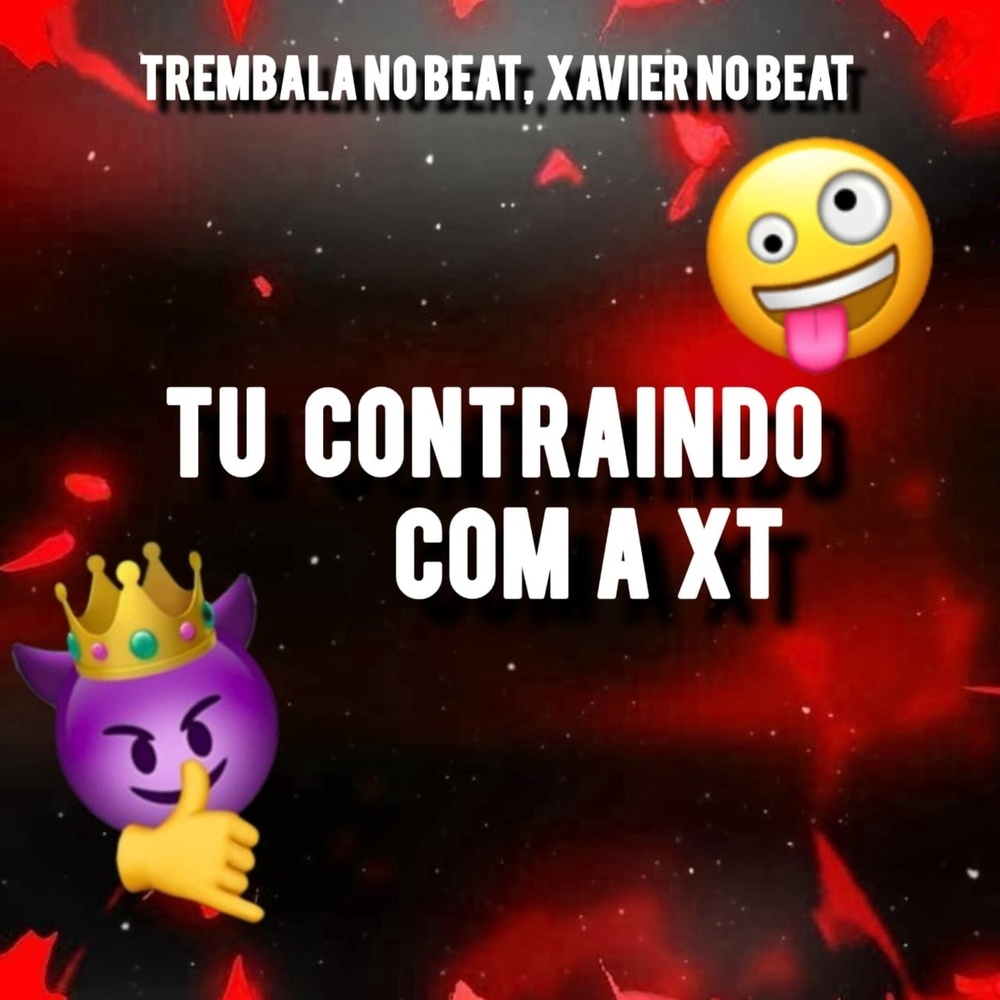Tú Contraindo Com a Xt