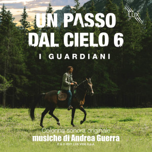 Album Un passo dal Cielo 6 - I Guardiani (Colonna Sonora Originale della Serie TV) from Andrea Guerra