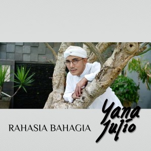 ดาวน์โหลดและฟังเพลง Rahasia Bahagia พร้อมเนื้อเพลงจาก Yana Julio
