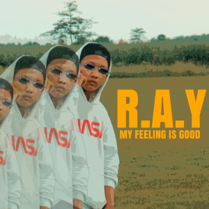 Dengarkan My Feeling Is Good lagu dari RAY dengan lirik