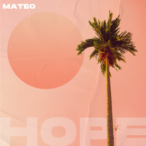 ดาวน์โหลดและฟังเพลง Hope พร้อมเนื้อเพลงจาก Mateo