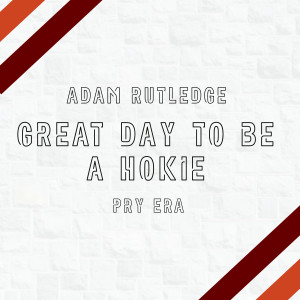 收听Adam Rutledge的Great Day to Be a Hokie - Pry Era歌词歌曲