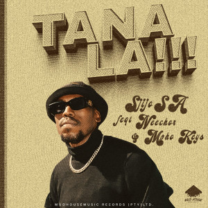 收聽SjijoSA的Tana La (feat. Neechor & Mpho Keys)歌詞歌曲