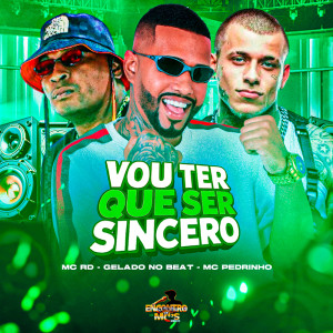 收聽Gelado No Beat的Vou Ter Que Ser Sincero (Explicit)歌詞歌曲