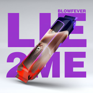 收聽Blow Fever的Lie to Me歌詞歌曲