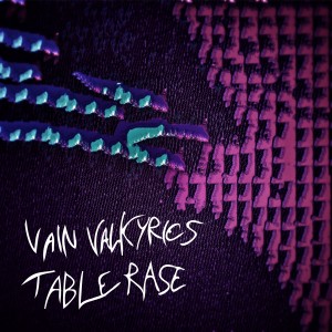 收聽Vain Valkyries的Table Rase (Single)歌詞歌曲