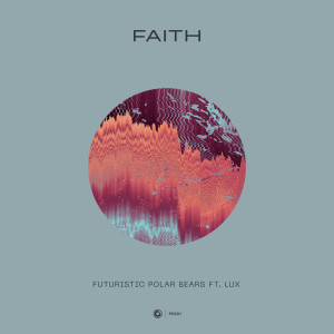 Listen to Faith (Extended Mix) song with lyrics from Futuristic Polar Bears & Lux. Us