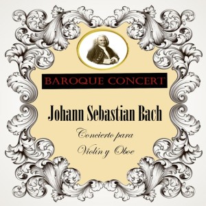 Frank Peter Zimmermann的專輯Baroque Concert, Johann Sebastian Bach, Concierto para Violín y Oboe