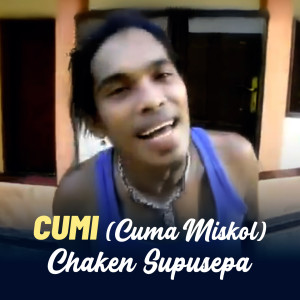 Listen to CUMI (CUMA MISKOL) song with lyrics from Chaken Supusepa