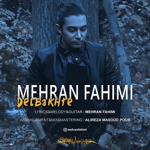 Listen to Delbakhte song with lyrics from Mehran Fahimi
