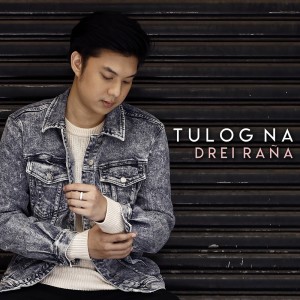 Listen to Tulog Na song with lyrics from Drei Raña