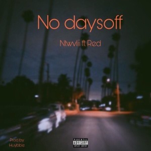 Listen to No Daysoff (Explicit) song with lyrics from Ntwvlii