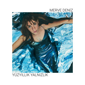 Listen to Yüzyıllık Yalnızlık song with lyrics from Merve Deniz