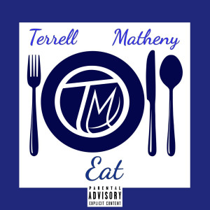 ดาวน์โหลดและฟังเพลง Eat (Explicit) พร้อมเนื้อเพลงจาก Terrell Matheny
