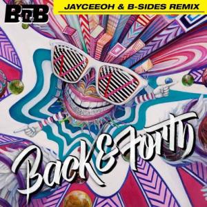 ดาวน์โหลดและฟังเพลง Back and Forth (Jayceeoh & B-Sides Remix) พร้อมเนื้อเพลงจาก B.o.B