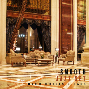 Smooth Jazz Music Set的專輯Smooth Jazz Set for Hotels & Bars