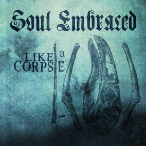 Soul Embraced的專輯Like A Corpse