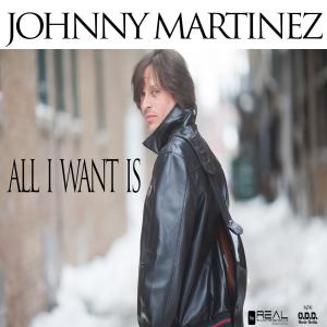 Album ALL I WANT IS from Johnny Martinez