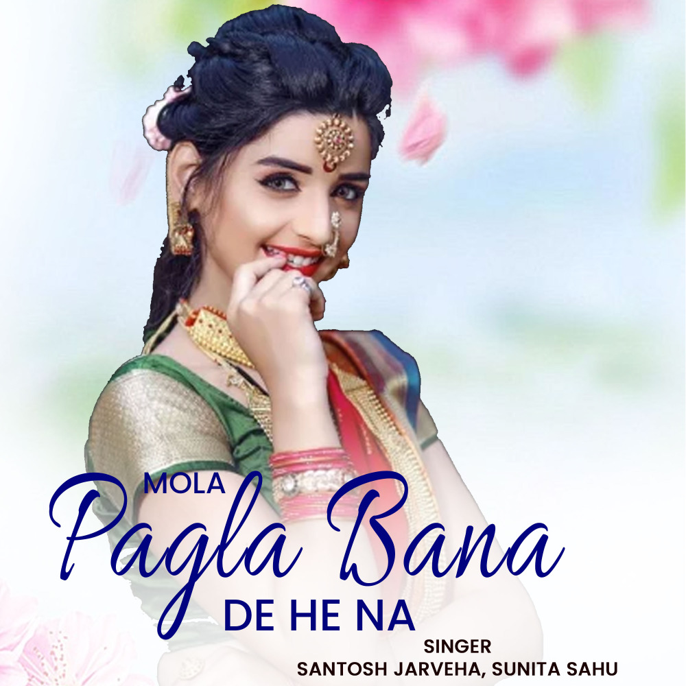Mola Pagla Bana De He Na