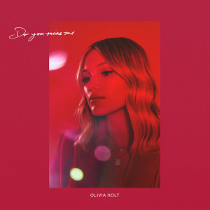 ดาวน์โหลดและฟังเพลง Do You Miss Me พร้อมเนื้อเพลงจาก Olivia Holt