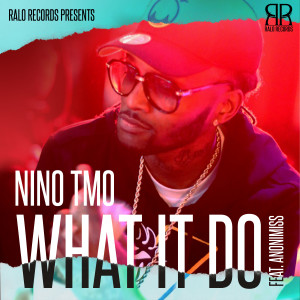 Nino Tmo的專輯What It Do (feat. Anonimiss) (Explicit)