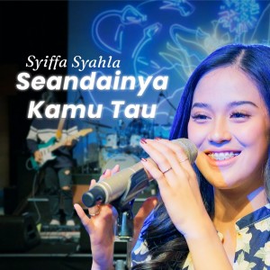 Syiffa Syahla的專輯Seandainya Kamu Tau