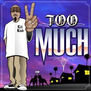 อัลบัม Too Much (Explicit) ศิลปิน Lil Rob